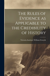 The Rules of Evidence as Applicable to the Credibility of History