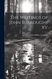 Writings of John Burroughs XV