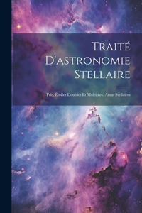 Traité D'astronomie Stellaire