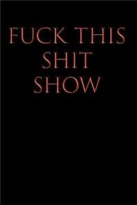 Fuck This Shit Show