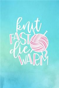Knit Fast Die Warm
