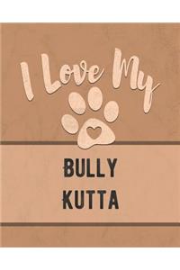 I Love My Bully Kutta