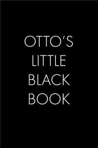 Otto's Little Black Book: The Perfect Dating Companion for a Handsome Man Named Otto. A secret place for names, phone numbers, and addresses.