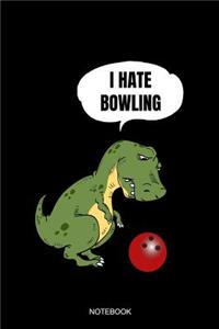 I Hate Bowling Notebook