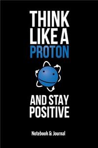 Think Like A Proton And Stay Positive
