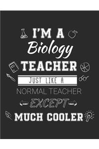I'm A Biology Teacher Just Like A Normal Teacher Except Much Cooler