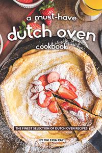 Must-Have Dutch Oven Cookbook