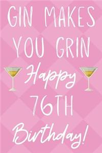 Gin Makes You Grin Happy 76th Birthday