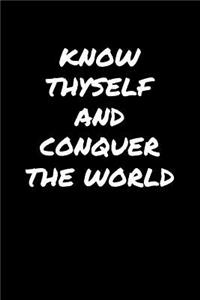Know Thyself and Conquer The World