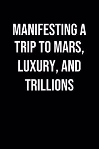 Manifesting A Trip To Mars Luxury And Trillions