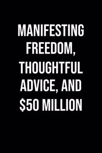 Manifesting Freedom Thoughtful Advice And 50 Million