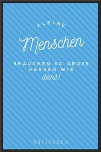 Kleine Menschen Brauchen So Große Herzen Wie Deins! Notizbuch
