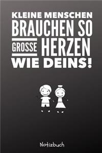 Kleine Menschen Brauchen Große Herzen So Wie Deins! Notizbuch