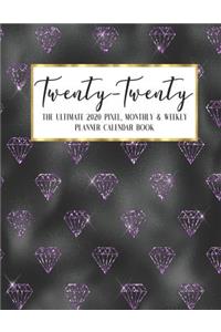 Twenty - Twenty The Ultimate 2020 Pixel Monthly & Weekly Planner Calendar Book