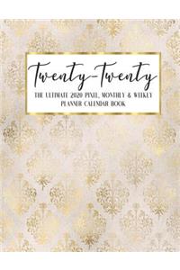 Twenty - Twenty The Ultimate 2020 Pixel Monthly & Weekly Planner Calendar Book