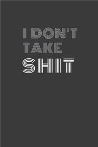 I don't take shit