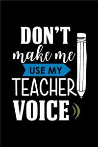 Don't Make Me Use My Teacher Voice