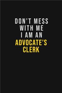 Don't Mess With Me I Am An Advocate's Clerk