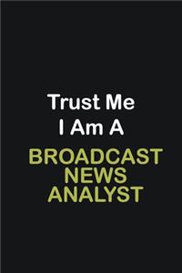 Trust Me I Am A Broadcast News Analyst