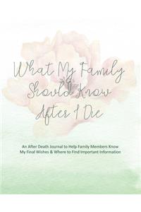 What My Family Should Know After I Die