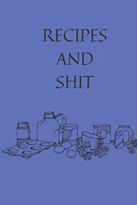Recipes and Shit