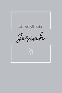 All About Baby Josiah: The Perfect Personalized Keepsake Journal for Baby's First Year - Great Baby Shower Gift