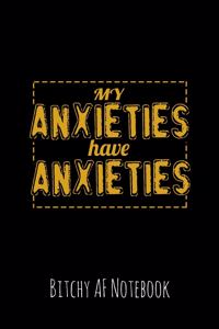 My Anxieties Have Anxieties