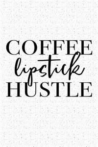 Coffee Lipstick Hustle: A 6x9 Inch Matte Softcover Journal Notebook with 120 Blank Lined Pages and a Funny Caffeine and Beauty Loving Friendship Cover Slogan