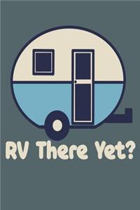 RV There Yet?