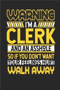 Warning I'm a Clerk and an Asshole So If You Don't Want Your Feelings Hurt Walk Away