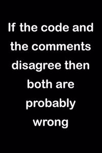 If the Code and the Comments Disagree Then Both Are Probably Wrong