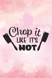 chop it like its hot
