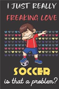 I Just Really Freaking Love Soccer. Is That A Problem?