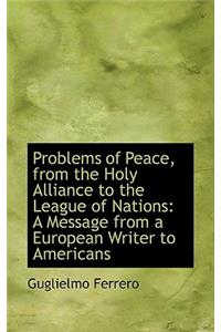 Problems of Peace, from the Holy Alliance to the League of Nations