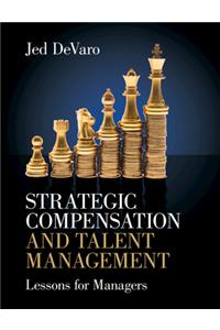 Strategic Compensation and Talent Management