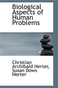 Biological Aspects of Human Problems