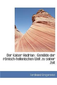 Der Kaiser Hadrian