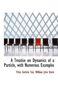 A Treatise on Dynamics of a Particle, with Numerous Examples