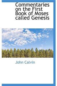 Commentaries on the First Book of Moses called Genesis