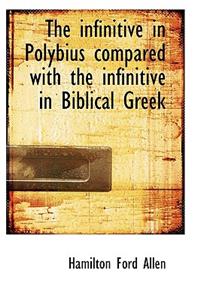 The Infinitive in Polybius Compared with the Infinitive in Biblical Greek