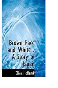Brown Face and White
