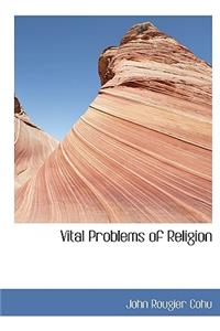 Vital Problems of Religion