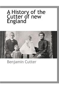 A History of the Cutter of New England
