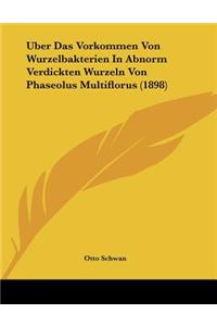 Uber Das Vorkommen Von Wurzelbakterien In Abnorm Verdickten Wurzeln Von Phaseolus Multiflorus (1898)