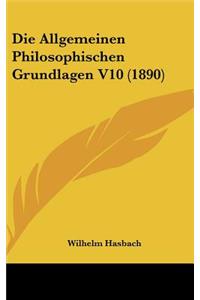 Die Allgemeinen Philosophischen Grundlagen V10 (1890)