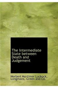 The Intermediate State Between Death and Judgement