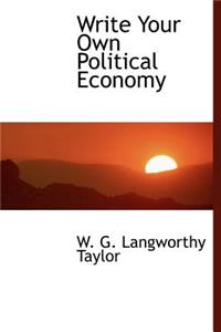 Write Your Own Political Economy