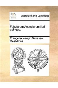 Fabularum Aesopiarum Libri Quinque.