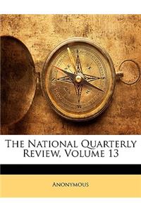 The National Quarterly Review, Volume 13