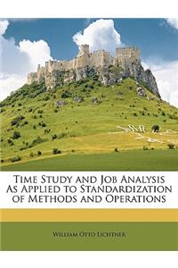 Time Study and Job Analysis as Applied to Standardization of Methods and Operations